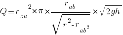 Q = {{r_zu}^2 * pi}* {r_ab/sqrt{r^2-r_ab ^2}} * sqrt{2gh}