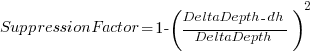 SuppressionFactor = 1 -  ({DeltaDepth - dh}/{DeltaDepth})^2